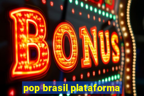 pop brasil plataforma